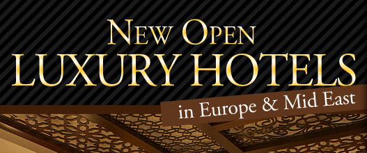 New Open Luxury Hotels in Europe ＆ Mid East